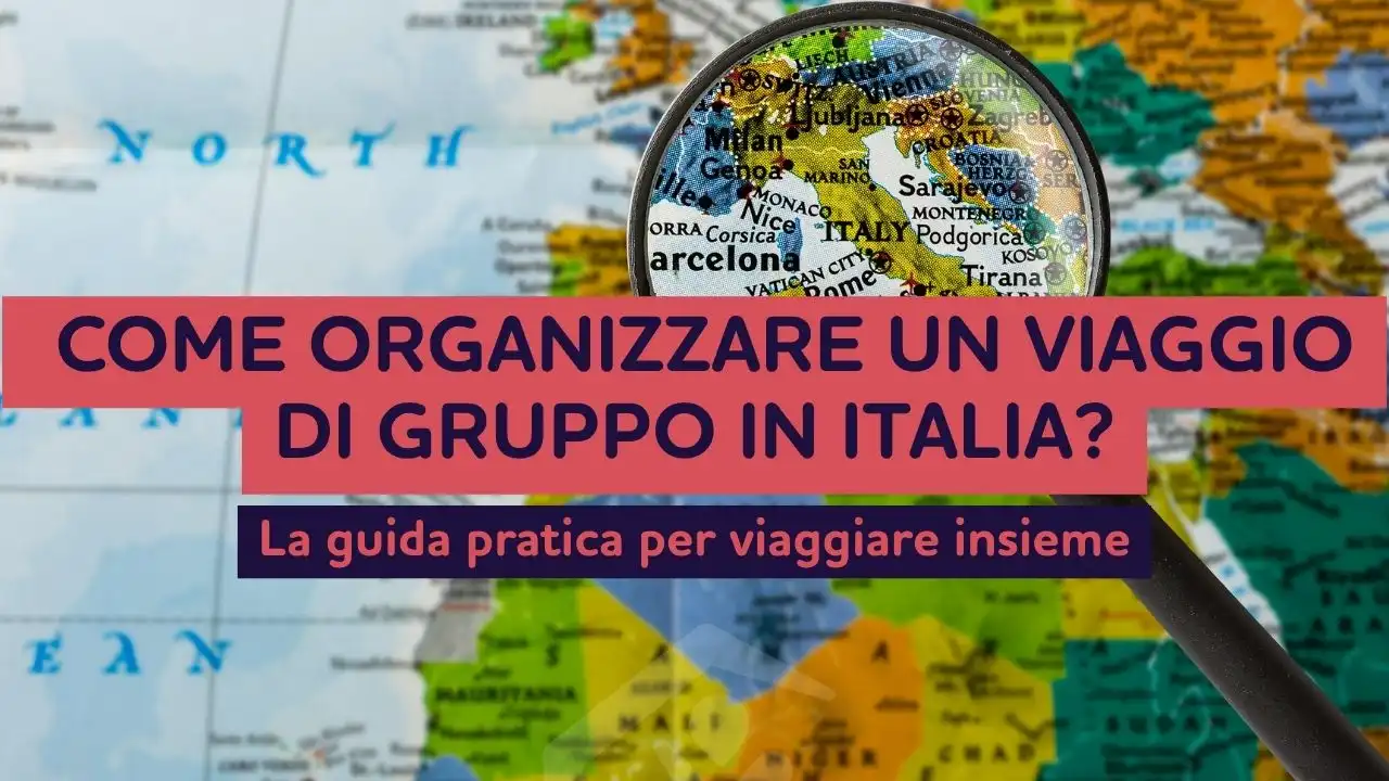 Come organizzare un viaggio di gruppo in Italia?